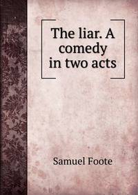 The liar. A comedy in two acts