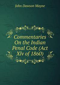 Commentaries On the Indian Penal Code (Act Xlv of 1860)