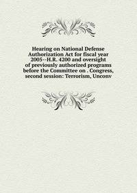 Hearing on National Defense Authorization Act for fiscal year 2005--H.R. 4200 and oversight of previously authorized programs before the Committee on . Congress, second session: Terrorism, Unconv