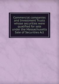 Commercial companies and Investment Trusts whose securities were qualified for sale under the Massachusetts Sale of Securities Act