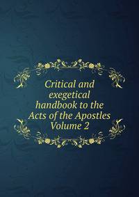 Critical and exegetical handbook to the Acts of the Apostles Volume 2