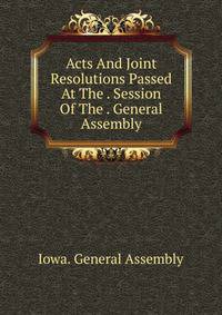 Acts And Joint Resolutions Passed At The . Session Of The . General Assembly