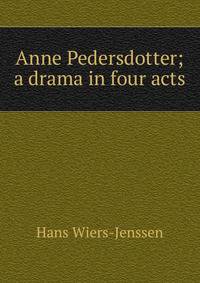 Anne Pedersdotter; a drama in four acts