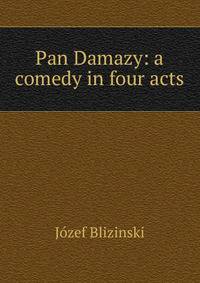 Pan Damazy: a comedy in four acts