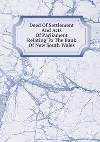 Deed Of Settlement And Acts Of Parliament Relating To The Bank Of New South Wales