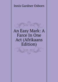 An Easy Mark: A Farce In One Act (Afrikaans Edition)