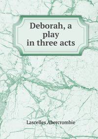Deborah, a play in three acts