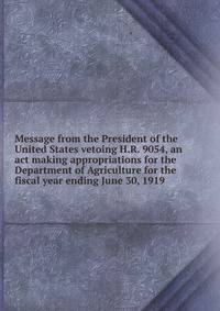 Message from the President of the United States vetoing H.R. 9054, an act making appropriations for the Department of Agriculture for the fiscal year ending June 30, 1919