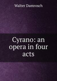 Cyrano: an opera in four acts