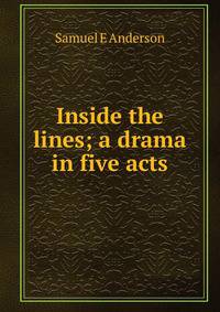 Inside the lines; a drama in five acts