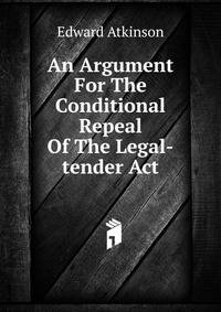 An Argument For The Conditional Repeal Of The Legal-tender Act