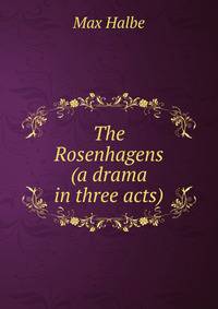 The Rosenhagens (a drama in three acts)