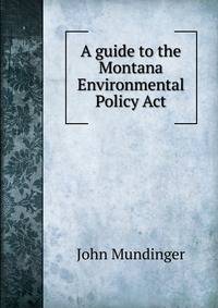 A guide to the Montana Environmental Policy Act
