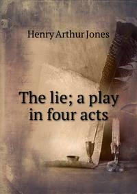 The lie; a play in four acts
