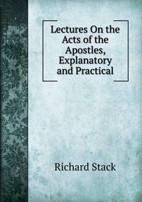 Lectures On the Acts of the Apostles, Explanatory and Practical