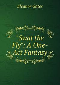 "Swat the Fly": A One-Act Fantasy