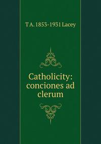 Catholicity: conciones ad clerum