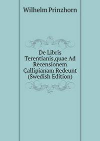 De Libris Terentianis,quae Ad Recensionem Callipianam Redeunt (Swedish Edition)