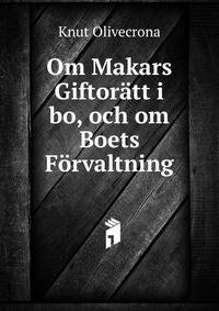 Om Makars Giftoratt i bo, och om Boets Forvaltning