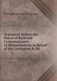 Argument Before the Board of Railroad Commissioners of Massachusetts in Behalf of the Lexington &amp; Bo