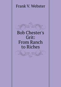 Bob Chester's Grit: From Ranch to Riches