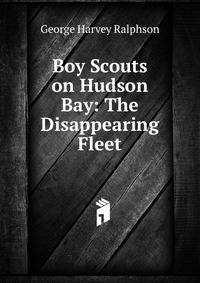 Boy Scouts on Hudson Bay: The Disappearing Fleet