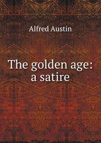 The golden age: a satire