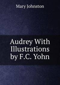 Audrey With Illustrations by F.C. Yohn