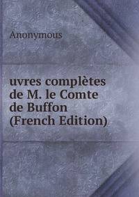 uvres completes de M. le Comte de Buffon (French Edition)