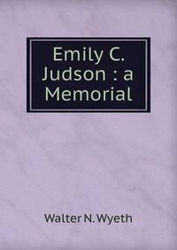 Emily C. Judson : a Memorial