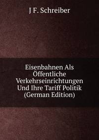 Eisenbahnen Als Offentliche Verkehrseinrichtungen Und Ihre Tariff Politik (German Edition)