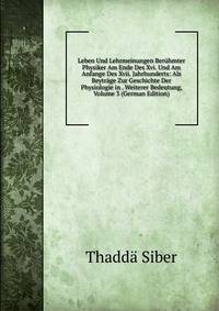 Leben Und Lehrmeinungen Beruhmter Physiker Am Ende Des Xvi. Und Am Anfange Des Xvii. Jahrhunderts: Als Beytrage Zur Geschichte Der Physiologie in . Weiterer Bedeutung, Volume 3 (German Edition)