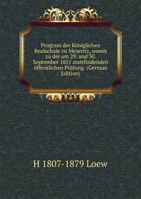 Program der Koniglichen Realschule zu Meseritz, womit zu der am 29. und 30. September 1851 stattfindenden offentlichen Prufung (German Edition)