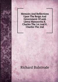 Memoirs And Reflections Upon The Reign And Government Of amb Lletra Manuscrita K. Charles The 1st And K. Charles The 2nd