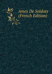 Ames De Soldats (French Edition)