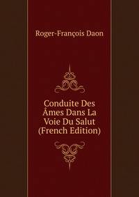 Conduite Des Ames Dans La Voie Du Salut (French Edition)