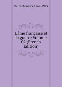 L'?me fran?aise et la guerre Volume 02 (French Edition)