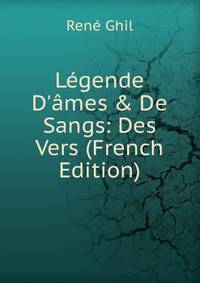 L?gende D'?mes &amp; De Sangs: Des Vers (French Edition)