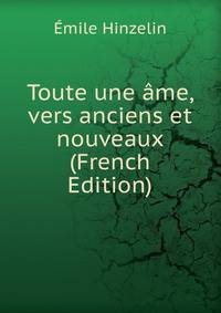 Toute une ame, vers anciens et nouveaux (French Edition)