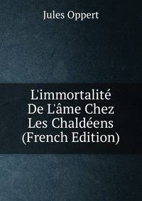 L'immortalit? De L'?me Chez Les Chald?ens (French Edition)