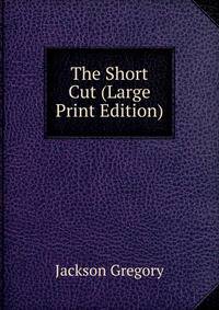 The Short Cut (Large Print Edition)