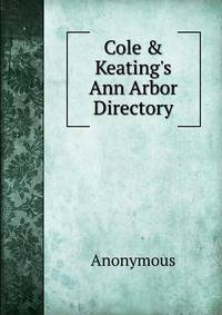 Cole &amp; Keating's Ann Arbor Directory