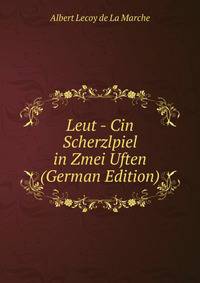 Leut - Cin Scherzlpiel in Zmei Uften (German Edition)
