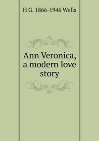 Ann Veronica, a modern love story