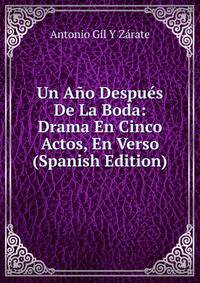 Un Ano Despues De La Boda: Drama En Cinco Actos, En Verso (Spanish Edition)
