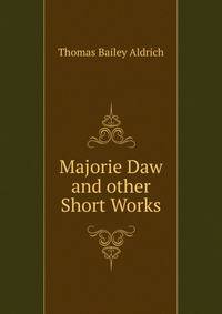 Majorie Daw and other Short Works