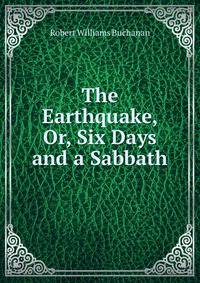 The Earthquake, Or, Six Days and a Sabbath