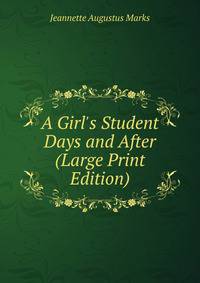 A Girl's Student Days and After (Large Print Edition)