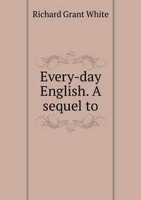 Every-day English. A sequel to