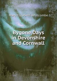 Bygone Days in Devonshire and Cornwall